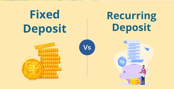 Recurring Deposit vs Fixed Deposit